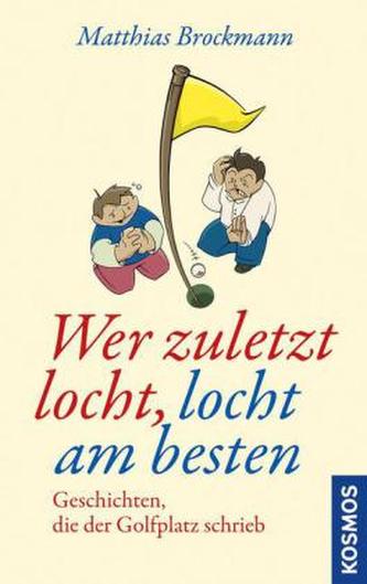 Wer zuletzt locht, locht am besten
