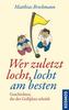 Wer zuletzt locht, locht am besten
