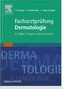 Facharztprüfung Dermatologie in Fällen, Fragen und Antworten