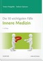 Die 50 wichtigsten Fälle Innere Medizin