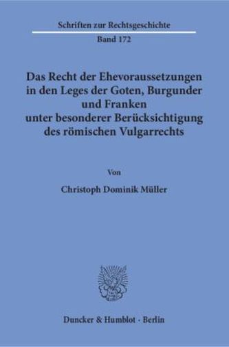 Das Recht der Ehevoraussetzungen in den Leges der Goten, Burgunder und Franken unter besonderer Berücksichtigung des römischen V