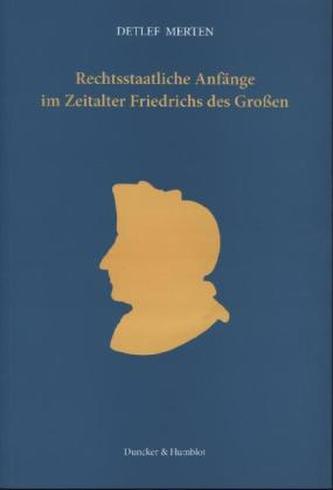 Rechtsstaatliche Anfänge im Zeitalter Friedrichs des Großen