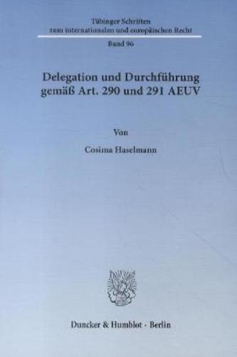 Delegation und Durchführung gemäß Art. 290 und 291 AEUV