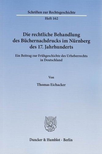 Die rechtliche Behandlung des Büchernachdrucks im Nürnberg des 17. Jahrhunderts