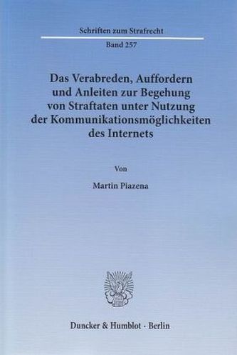 Das Verabreden, Auffordern und Anleiten zur Begehung von Straftaten unter Nutzung der Kommunikationsmöglichkeiten des Internets