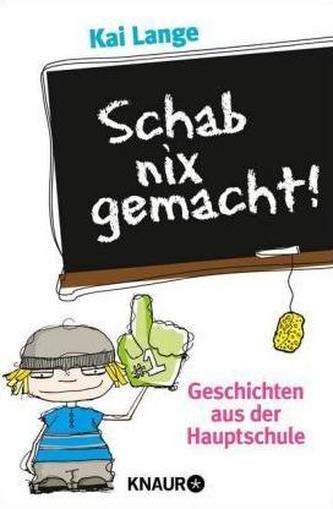 Schab nix gemacht!