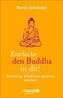 Entdecke den Buddha in dir!
