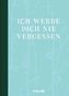 Ich werde dich nie vergessen