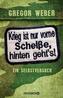 Krieg ist nur vorne Scheiße, hinten geht's!