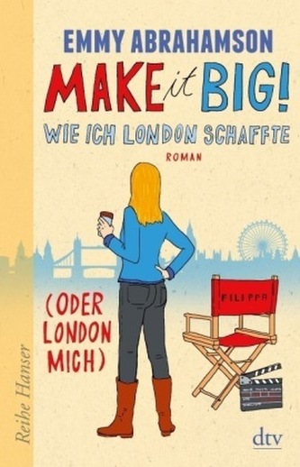 Make it Big! Wie ich London schaffte (oder London mich)