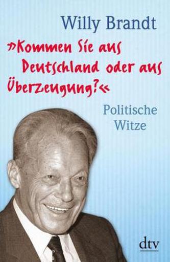 'Kommen Sie aus Deutschland oder aus Überzeugung?'