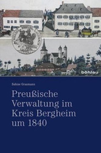 Preußische Verwaltung im Kreis Bergheim um 1840
