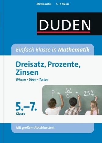 Duden Einfach klasse in Mathematik, Dreisatz, Prozente, Zinsen, 5.-7. Klasse