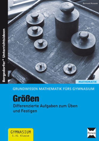 Grundwissen Mathematik fürs Gymnasium: Größen