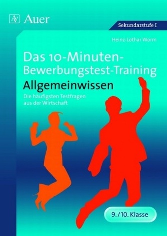 Das 10-Minuten-Bewerbungstest-Training Allgemeinwissen, 9./10. Klasse
