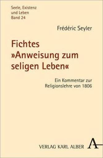 Fichtes 'Anweisung zum seligen Leben'
