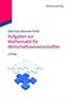 Aufgaben zur Mathematik für Wirtschaftswissenschaftler