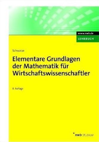 Elementare Grundlagen der Mathematik für Wirtschaftswissenschaftler