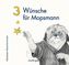 3 Wünsche für Mopsmann