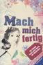 Mach mich fertig!