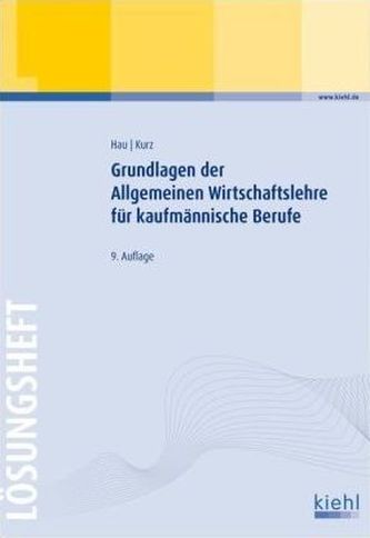 Grundlagen der Allgemeinen Wirtschaftslehre für kaufmännische Berufe, Lösungsheft