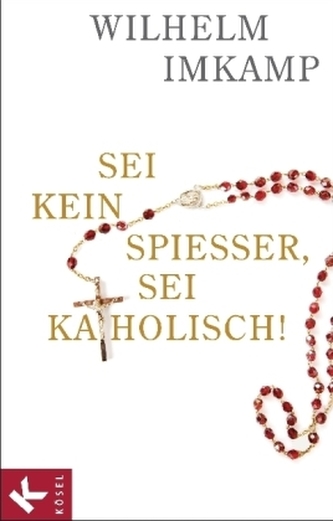 Sei kein Spießer, sei katholisch!