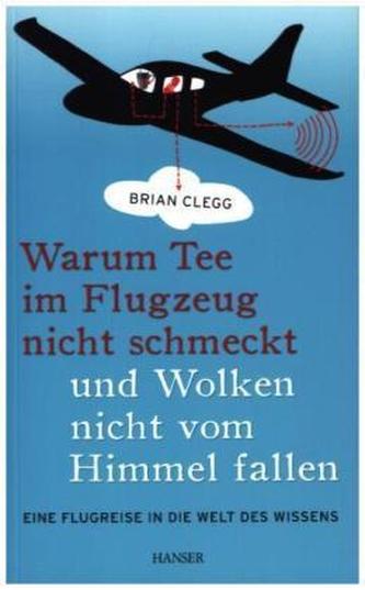 Warum Tee im Flugzeug nicht schmeckt und Wolken nicht vom Himmel fallen