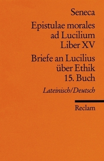 Briefe an Lucilius über Ethik. Epistulae morales ad Lucilium. Tl.15