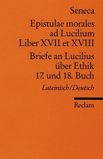 Briefe an Lucilius über Ethik. Epistulae morales ad Lucilium. Tl.17/18