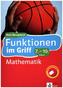 Funktionen im Griff! Mathematik 7.-10. Klasse