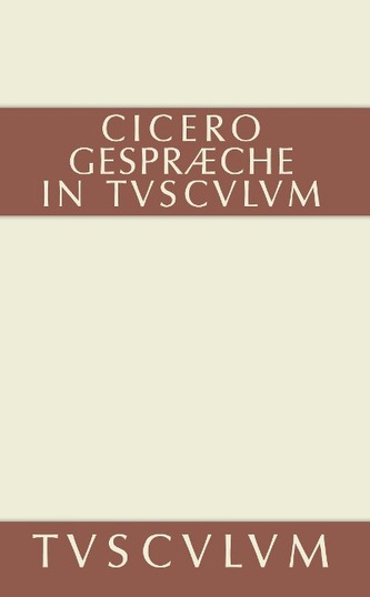 Gespräche in Tusculum. Tusculanae Disputationes