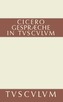 Gespräche in Tusculum. Tusculanae Disputationes