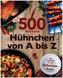 500 Rezepte Hühnchen von A bis Z