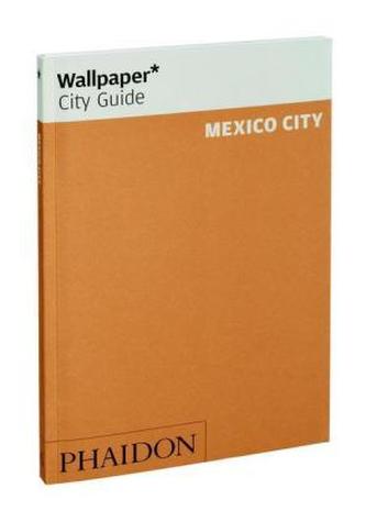 Wallpaper City Guide Mexico City 2015