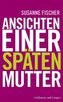 Ansichten einer späten Mutter