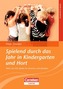 Spielend durch das Jahr in Kindergarten und Hort