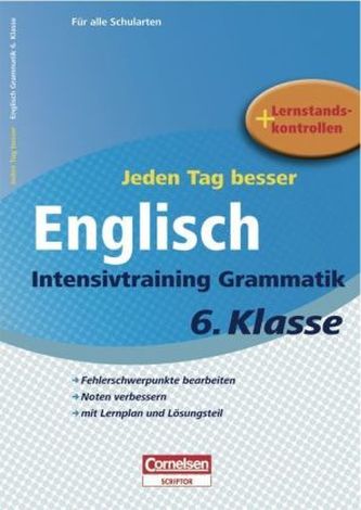 Jeden Tag besser - Englisch, Intensivtraining Grammatik, 6. Klasse