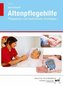 Arbeitsheft Altenpflegehilfe, Pflegepraxis und medizinische Grundlagen