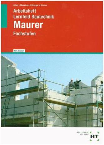 Arbeitsheft Lernfeld Bautechnik, Maurer Fachstufen, mit Lösungen