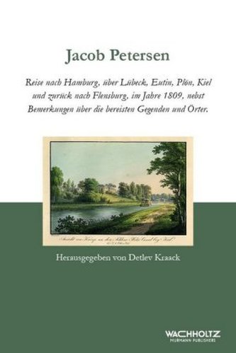 Reise nach Hamburg, über Lübeck, Eutin, Plön, Kiel und zurück nach Flensburg, im Jahre 1809, nebst Bemerkungen über die bereiste