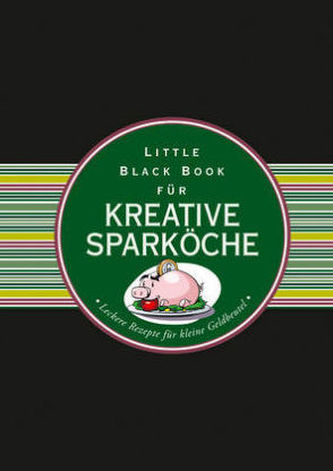 Das Little Black Book für kreative Sparköche