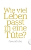 Wie viel Leben passt in eine Tüte?