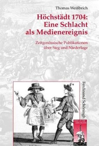 Höchstädt 1704. Eine Schlacht als Medienereignis