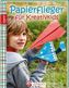 Papierflieger für Kreativkids
