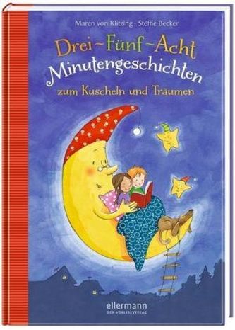 Drei-Fünf-Acht Minutengeschichten zum Kuscheln und Träumen