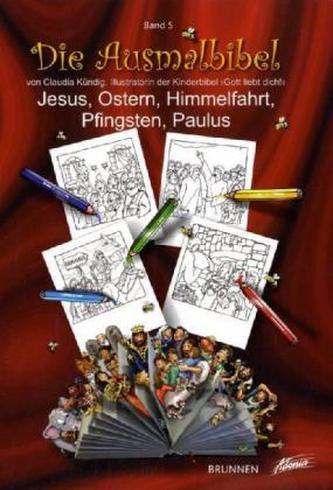 Kündig:Ausmalbibel - Jesus, Ostern, Himmelfahrt, Pfingsten, Paulus