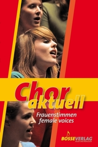 Chor aktuell, Frauenstimmen, überwiegend mit Klavierbegleitung