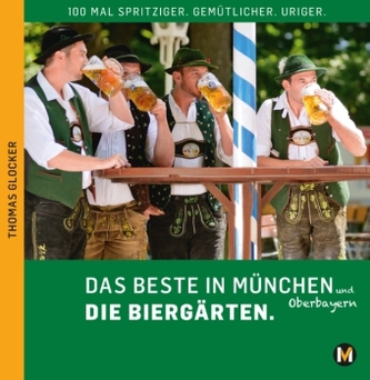 Das Beste in München und Oberbayern Die Biergärten, m. 1 Karte