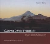 Caspar David Friedrich malt den Glauben