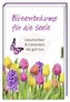 Blütenträume für die Seele